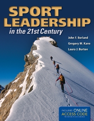 Sport Leadership in the 21st Century - John F. Borland, Gregory M. Kane, Laura J. Burton