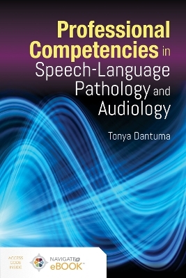 Professional Competencies in Speech-Language Pathology and Audiology - Tonya Dantuma