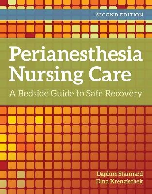 Perianesthesia Nursing Care: a Bedside Guide to Safe Recovery