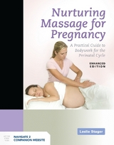 Nurturing Massage for Pregnancy: a Practical Guide to Bodywork for the Perinatal Cycle Enhanced Edition - Stager, Leslie