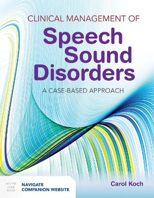 Clinical Management of Speech Sound Disorders: a Case-Based Approach - Carol Koch