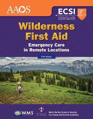Wilderness First Aid: Emergency Care in Remote Locations -  American Academy of Orthopaedic Surgeons (AAOS), Alton L. Thygerson, Steven M. Thygerson