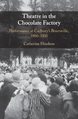 Theatre in the Chocolate Factory - Catherine Hindson