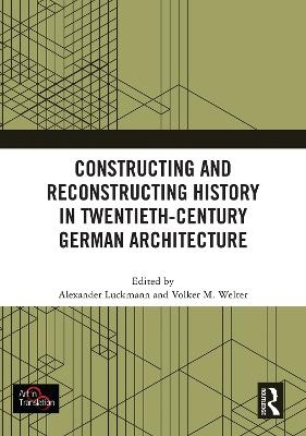 Constructing and Reconstructing History in Twentieth-Century German Architecture - 