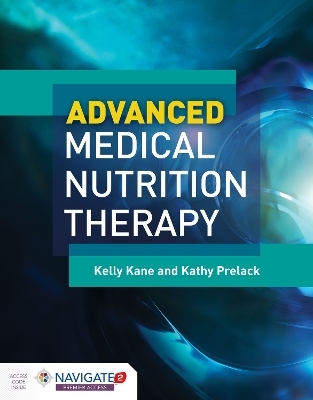 Advanced Medical Nutrition Therapy - Kelly Kane, Kathy Prelack