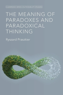 The Meaning of Paradoxes and Paradoxical Thinking - Ryszard Praszkier