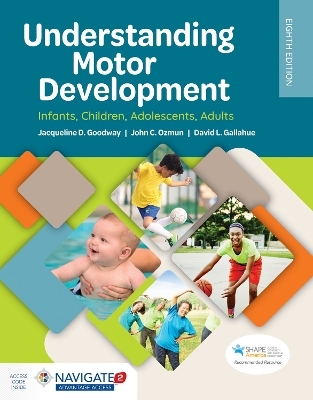 Understanding Motor Development: Infants, Children, Adolescents, Adults - Jacqueline D Goodway, John C Ozmun, David L Gallahue