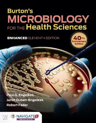 Burton's Microbiology for the Health Sciences, Enhanced Edition - Paul G. Engelkirk, Janet Duben-Engelkirk, Robert C. Fader