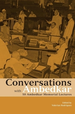 Conversations with Ambedkar &ndash; 10 Ambedkar Memorial Lectures - Valerian Rodrigues