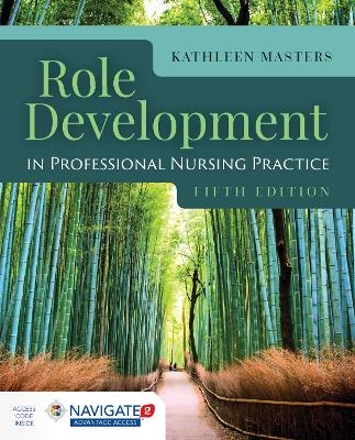 Role Development in Professional Nursing Practice - Kathleen Masters