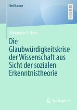 Die Glaubw&uuml;rdigkeitskrise der Wissenschaft aus Sicht der sozialen Erkenntnistheorie - Alexander F. Flohr
