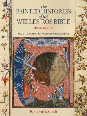 The Painted Histories of the Welles-Ros Bible (Paris, BnF Fr.1)
