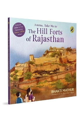 Amma, Take Me to the Hill Forts of Rajasthan - Bhakti Mathur