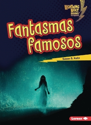 Fantasmas famosos (Famous Ghosts) - Susan B. Katz