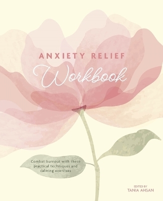 Anxiety Relief Workbook - Tania Ahsan