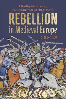 Rebellion in Medieval Europe, c.1000-c.1500 - 