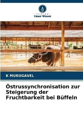 Östrussynchronisation zur Steigerung der Fruchtbarkeit bei Büffeln