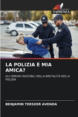 La Polizia &Egrave; MIA Amica? - Benjamin Terseer Avenda
