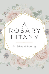 A Rosary Litany - Edward Looney  Fr.