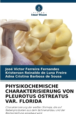 Physikochemische Charakterisierung Von Pleurotus Ostreatus Var. Florida - Jos&eacute; Victor Ferreira Fernandes, Kristerson Reinaldo de Luna Freire, Adna Cristina Barbosa de Sousa