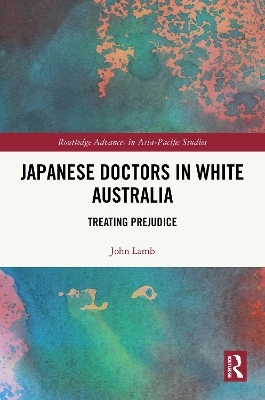 Japanese Doctors in White Australia - John Lamb