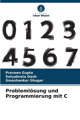 Problemlösung und Programmierung mit C - Praveen Gupta, Satyabrata Dash, Umashankar Ghugar