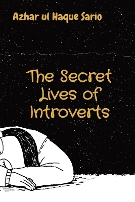 The Secret Lives of Introverts - Azhar Ul Haque Sario