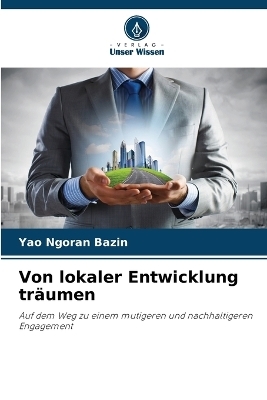 Von lokaler Entwicklung tr&auml;umen - YAO NGoran Bazin