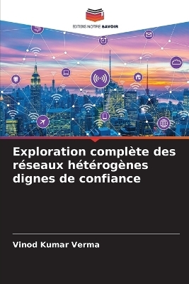 Exploration compl&egrave;te des r&eacute;seaux h&eacute;t&eacute;rog&egrave;nes dignes de confiance - Vinod Kumar Verma