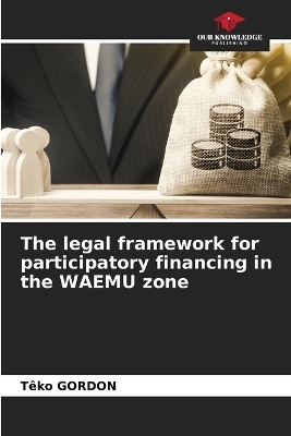 The legal framework for participatory financing in the WAEMU zone - T&ecirc;ko GORDON