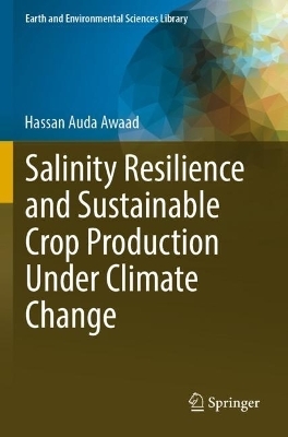 Salinity Resilience and Sustainable Crop Production Under Climate Change - Hassan Auda Awaad