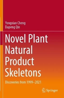 Novel Plant Natural Product Skeletons - Yongxian Cheng, DaPeng Qin