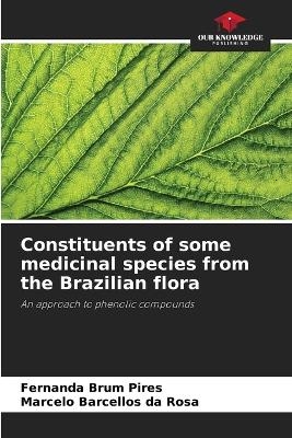 Constituents of some medicinal species from the Brazilian flora - Fernanda Brum Pires, Marcelo Barcellos da Rosa