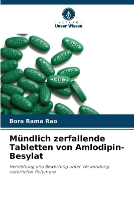 M&uuml;ndlich zerfallende Tabletten von Amlodipin-Besylat - BORA RAMA RAO