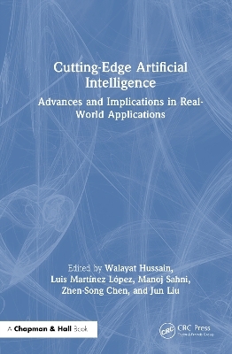 Cutting-Edge Artificial Intelligence Advances and Implications in Real-World Applications - Walayat Hussain, Luis Martínez López, Manoj Sahni, Zhen-Song Chen, Jun Liu