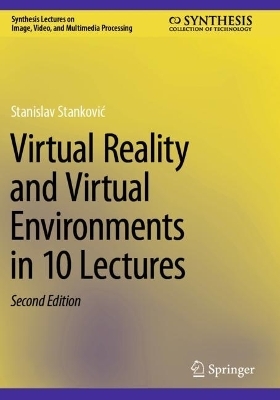 Virtual Reality and Virtual Environments in 10 Lectures - Stanislav Stanković