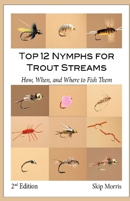 Top 12 Nymphs for Trout Streams - Skip Morris