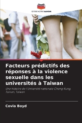 Facteurs pr&eacute;dictifs des r&eacute;ponses &agrave; la violence sexuelle dans les universit&eacute;s &agrave; Taiwan - Covia Boyd