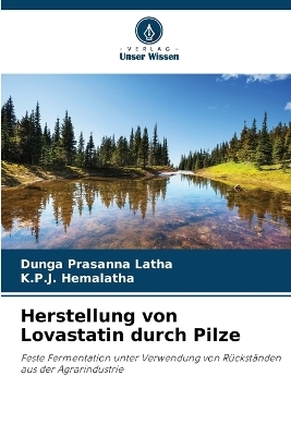 Herstellung von Lovastatin durch Pilze - Dunga Prasanna Latha, K P J Hemalatha