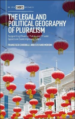 The Legal and Political Geography of Pluralism - Francesco Chiodelli, Stefano Moroni
