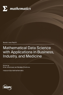 Mathematical Data Science with Applications in Business, Industry, and Medicine