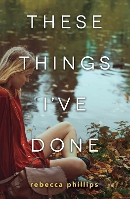 These Things I've Done - Rebecca Phillips