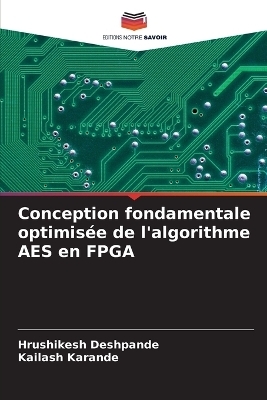 Conception fondamentale optimis&eacute;e de l'algorithme AES en FPGA - Hrushikesh Deshpande, Kailash Karande