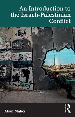 An Introduction to the Israeli-Palestinian Conflict - Akan Malici