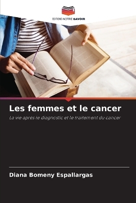 Les femmes et le cancer - Diana Bomeny Espallargas
