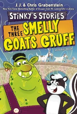 Stinky's Stories #3: The Three Smelly Goats Gruff - Chris Grabenstein, J.J. Grabenstein