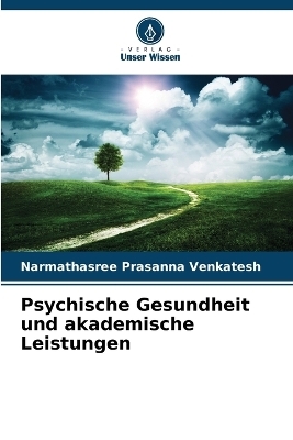 Psychische Gesundheit und akademische Leistungen - Narmathasree Prasanna Venkatesh