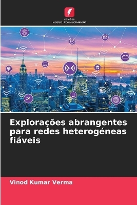 Explora&ccedil;&otilde;es abrangentes para redes heterog&eacute;neas fi&aacute;veis - Vinod Kumar Verma