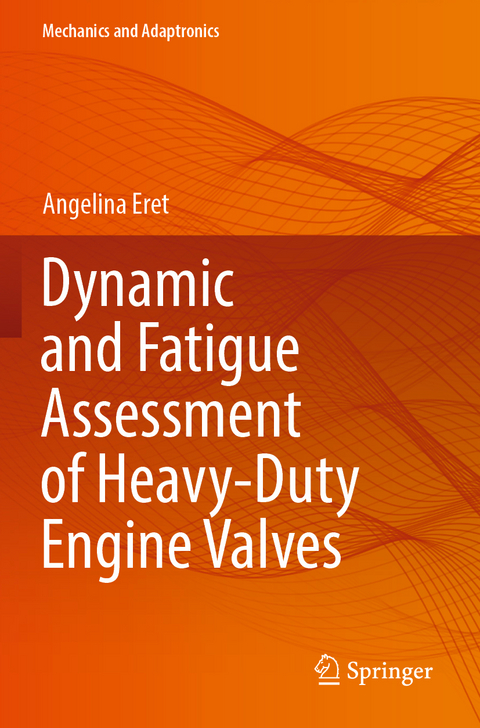 Dynamic and Fatigue Assessment of Heavy-Duty Engine Valves - Angelina Eret