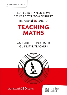 The researchED Guide to Teaching Maths: An evidence-informed guide for teachers - Naveen Rizvi